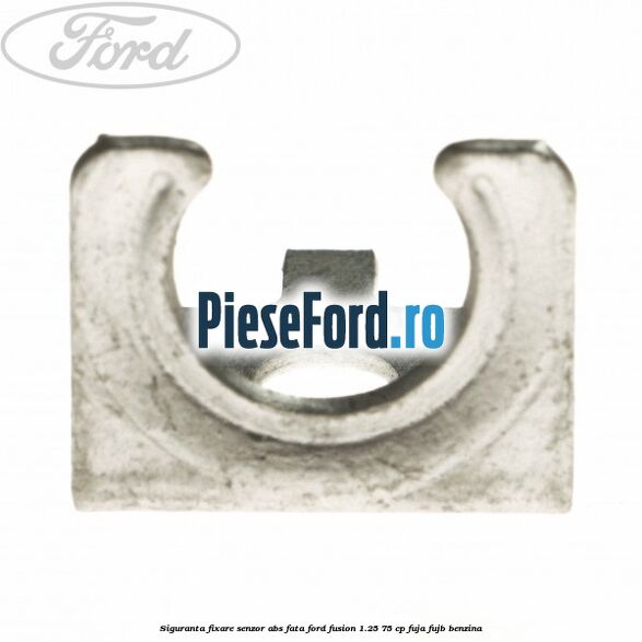 Siguranta fixare senzor abs fata Ford Fusion 1.25 75 cp FUJA, FUJB benzina