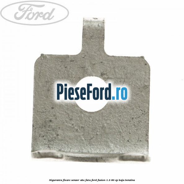 Siguranta fixare senzor abs fata Ford Fusion 1.3 60 cp BAJA benzina