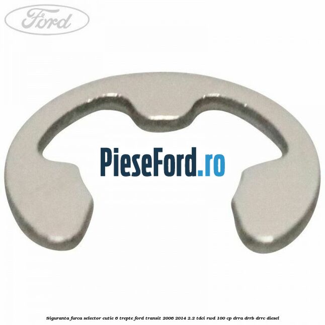 Siguranta furca selector cutie 6 trepte Ford Transit 2006-2014 2.2 TDCi RWD 100 cp DRRA, DRRB, DRRC diesel