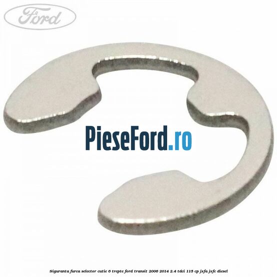 Siguranta furca selector cutie 6 trepte Ford Transit 2006-2014 2.4 TDCi 115 cp JXFA, JXFC diesel