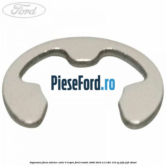 Siguranta furca selector cutie 6 trepte Ford Transit 2006-2014 2.4 TDCi 115 cp JXFA, JXFC diesel