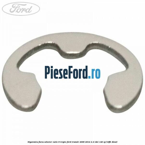 Siguranta furca selector cutie 6 trepte Ford Transit 2006-2014 2.4 TDCi 140 cp H9FB diesel