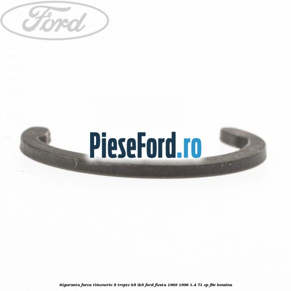 Siguranta furca timonerie 5 trepte B5/IB5 Ford Fiesta 1989-1996 1.4 71 cp F6E benzina