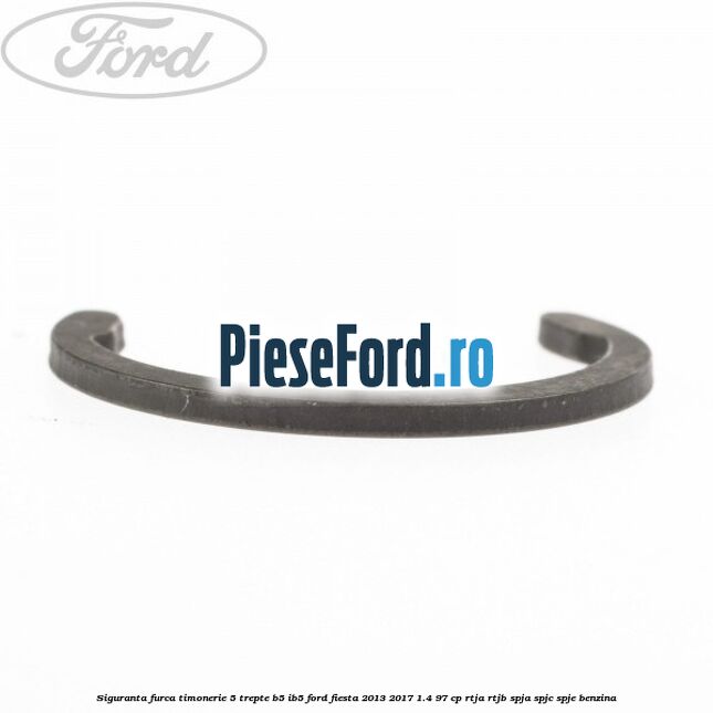 Siguranta furca timonerie 5 trepte B5/IB5 Ford Fiesta 2013-2017 1.4 97 cp RTJA, RTJB, SPJA, SPJC, SPJE benzina