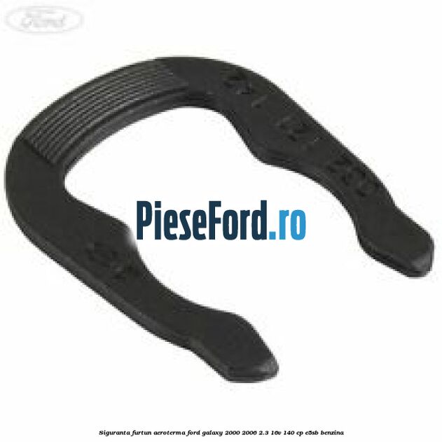 Siguranta furtun aeroterma Ford Galaxy 2000-2006 2.3 16V 140 cp E5SB benzina