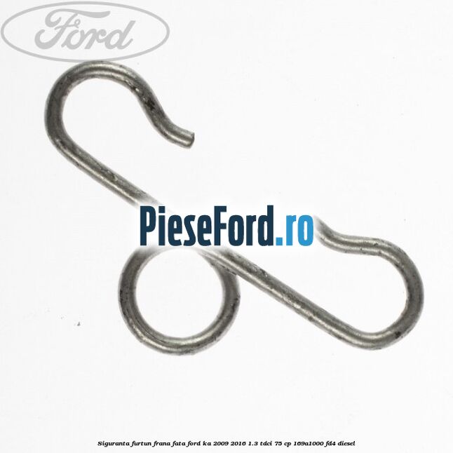 Siguranta furtun frana fata Ford Ka 2009-2016 1.3 TDCi 75 cp 169A1000, FD4 diesel