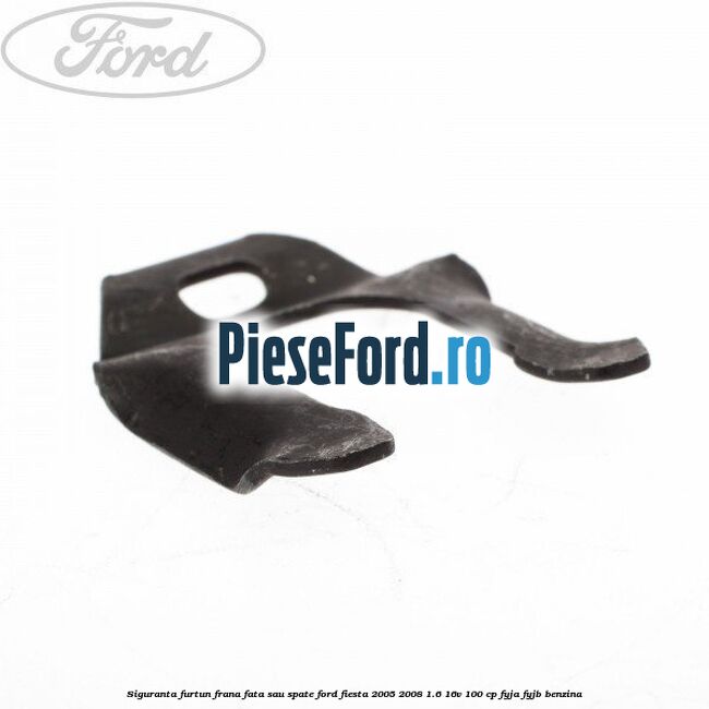 Siguranta furtun frana fata sau spate Ford Fiesta 2005-2008 1.6 16V 100 cp FYJA, FYJB benzina