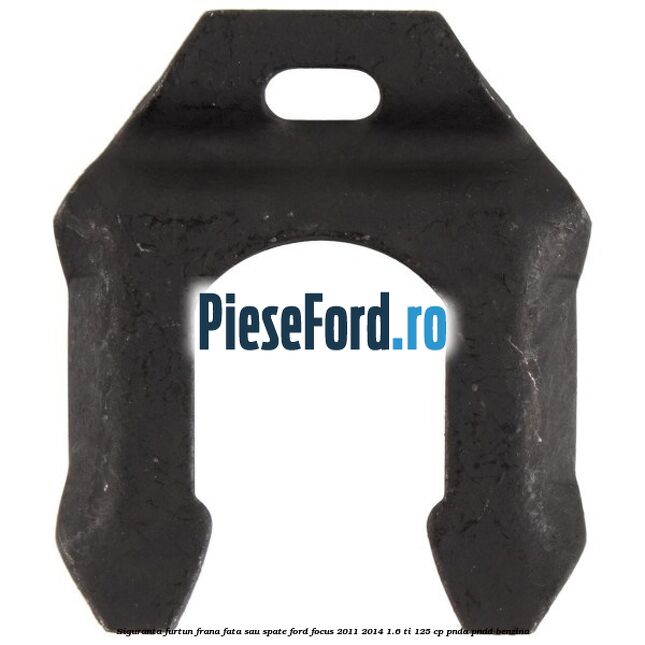 Siguranta furtun frana fata sau spate Ford Focus 2011-2014 1.6 Ti 125 cp Siguranta furtun frana fata sau spate Ford Focus 2011-2014 1.6 Ti 125 cp PNDA, PNDD benzina
