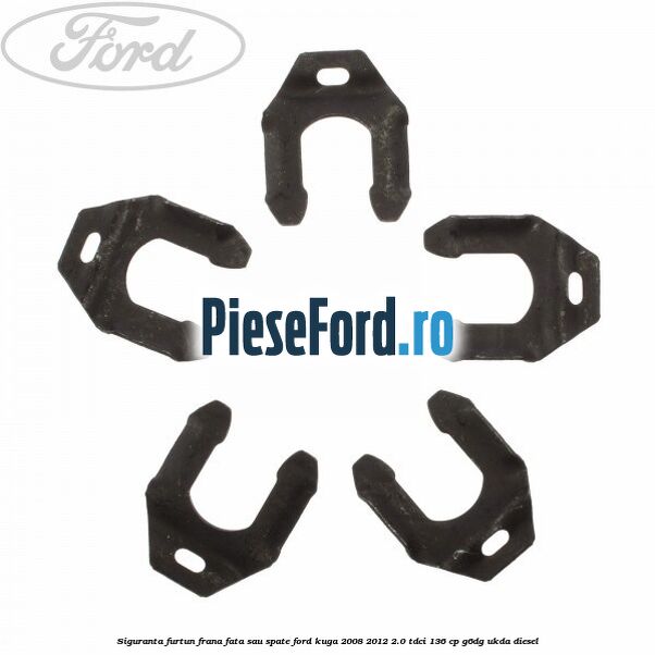 Siguranta furtun frana fata sau spate Ford Kuga 2008-2012 2.0 TDCi 136 cp Siguranta furtun frana fata sau spate Ford Kuga 2008-2012 2.0 TDCi 136 cp G6DG, UKDA diesel