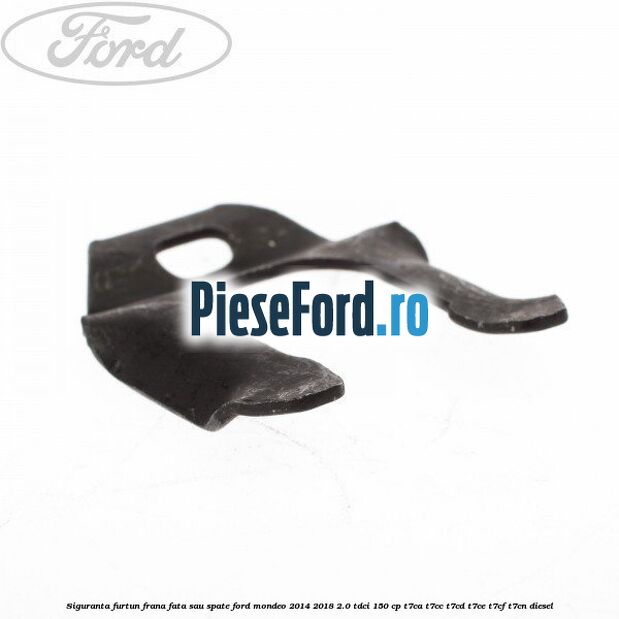 Siguranta furtun frana fata sau spate Ford Mondeo 2014-2018 2.0 TDCi 150 cp Siguranta furtun frana fata sau spate Ford Mondeo 2014-2018 2.0 TDCi 150 cp T7CA, T7CC, T7CD, T7CE, T7CF, T7CN diesel