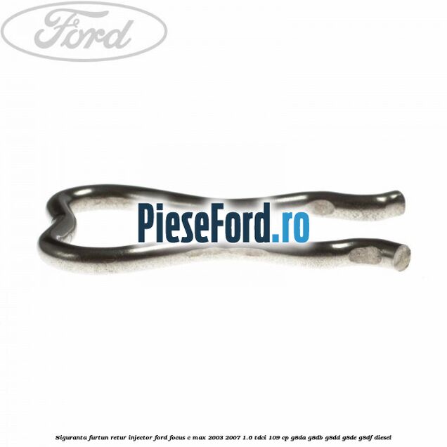 Siguranta furtun retur injector Ford Focus C-Max 2003-2007 1.6 TDCi 109 cp G8DA, G8DB, G8DD, G8DE, G8DF diesel