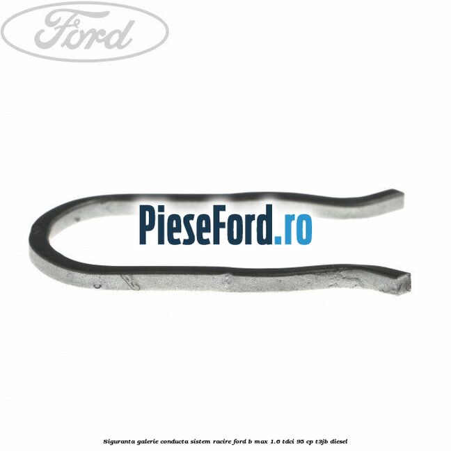Siguranta galerie conducta sistem racire Ford B-Max 1.6 TDCi 95 cp T3JB diesel