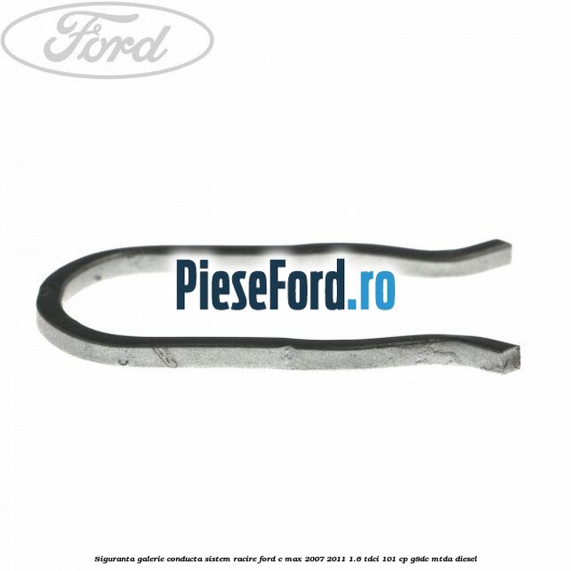 Siguranta galerie conducta sistem racire Ford C-Max 2007-2011 1.6 TDCi 101 cp G8DC, MTDA diesel