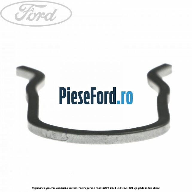 Siguranta galerie conducta sistem racire Ford C-Max 2007-2011 1.6 TDCi 101 cp G8DC, MTDA diesel