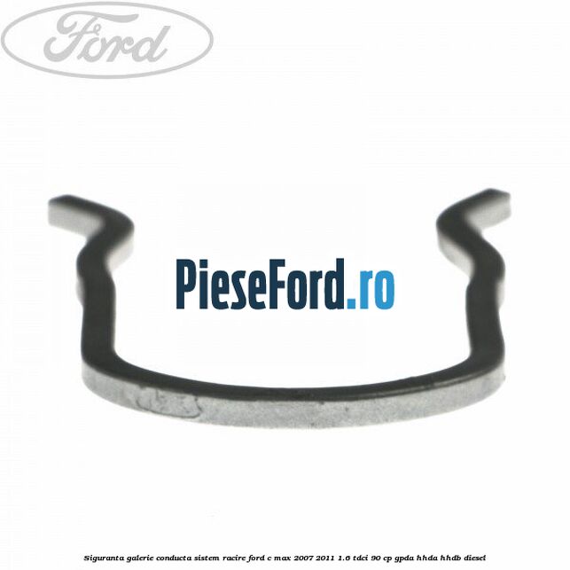 Siguranta galerie conducta sistem racire Ford C-Max 2007-2011 1.6 TDCi 90 cp GPDA, HHDA, HHDB diesel