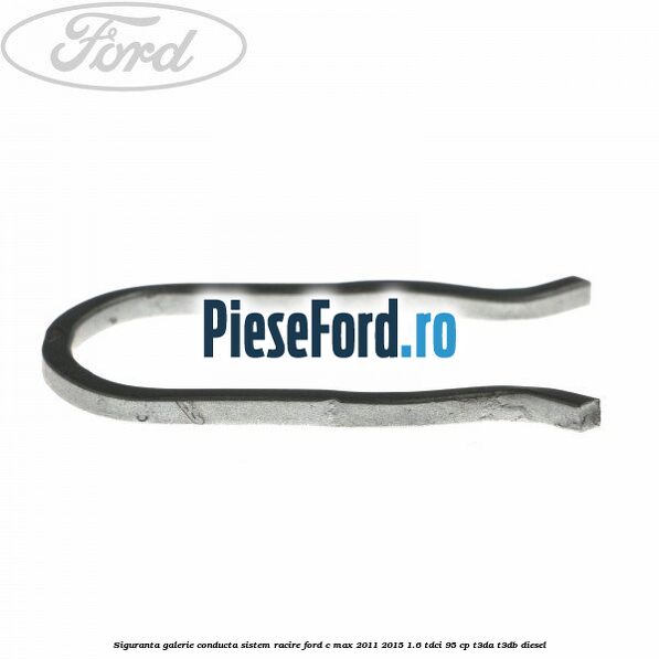 Siguranta galerie conducta sistem racire Ford C-Max 2011-2015 1.6 TDCi 95 cp T3DA, T3DB diesel