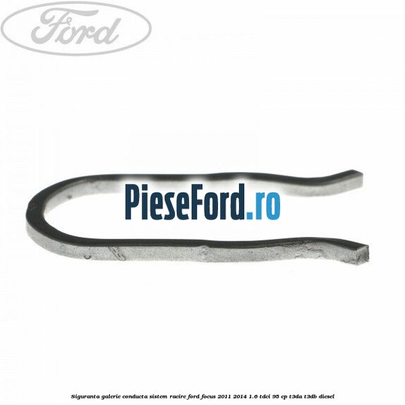 Siguranta galerie conducta sistem racire Ford Focus 2011-2014 1.6 TDCi 95 cp Siguranta galerie conducta sistem racire Ford Focus 2011-2014 1.6 TDCi 95 cp T3DA, T3DB diesel