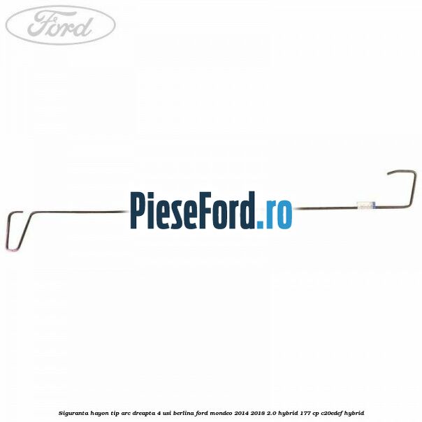 Siguranta hayon tip arc dreapta 4 usi berlina Ford Mondeo 2014-2018 2.0 Hybrid 177 cp C20EDEF hybrid