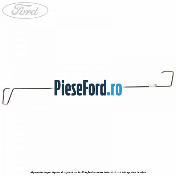 Siguranta hayon tip arc dreapta 4 usi berlina Ford Mondeo 2014-2018 2.5 149 cp S7CB benzina