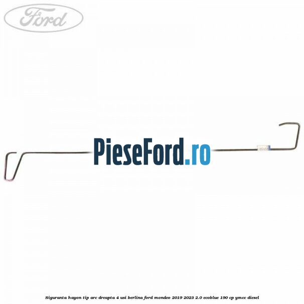 Siguranta hayon tip arc dreapta 4 usi berlina Ford Mondeo 2019-2023 2.0 EcoBlue 190 cp YMCC diesel