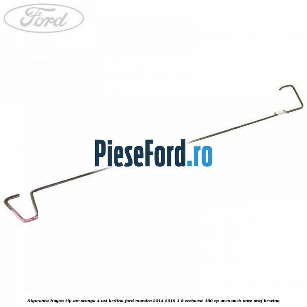 Siguranta hayon tip arc stanga 4 usi berlina Ford Mondeo 2014-2018 1.5 EcoBoost 160 cp UNCA, UNCB, UNCE, UNCF benzina