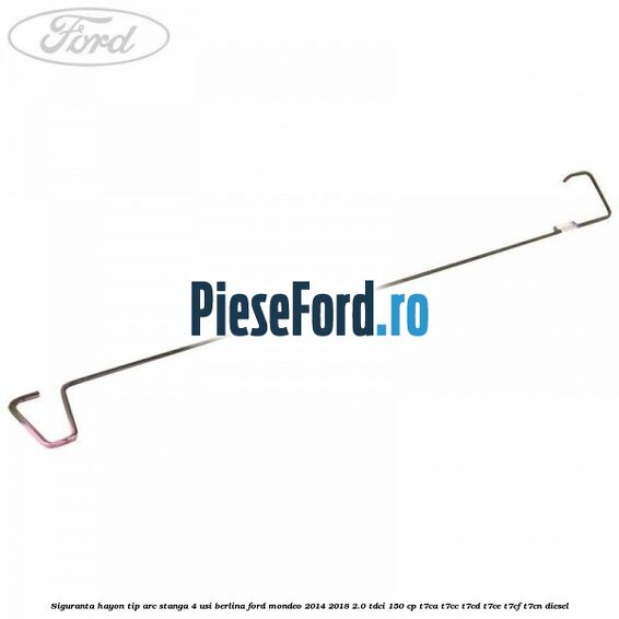 Siguranta hayon tip arc stanga 4 usi berlina Ford Mondeo 2014-2018 2.0 TDCi 150 cp T7CA, T7CC, T7CD, T7CE, T7CF, T7CN diesel