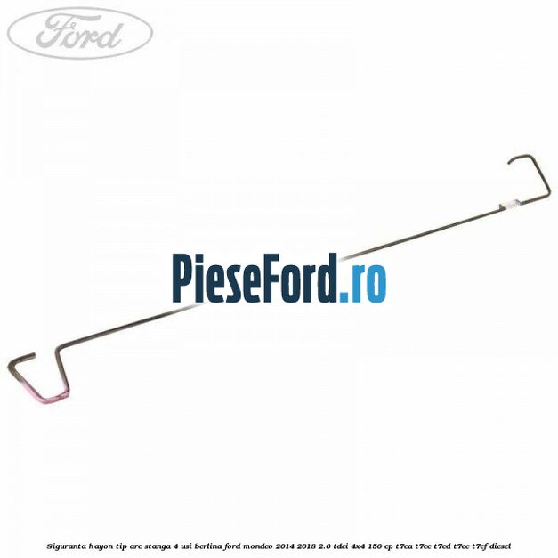 Siguranta hayon tip arc stanga 4 usi berlina Ford Mondeo 2014-2018 2.0 TDCi 4x4 150 cp T7CA, T7CC, T7CD, T7CE, T7CF diesel
