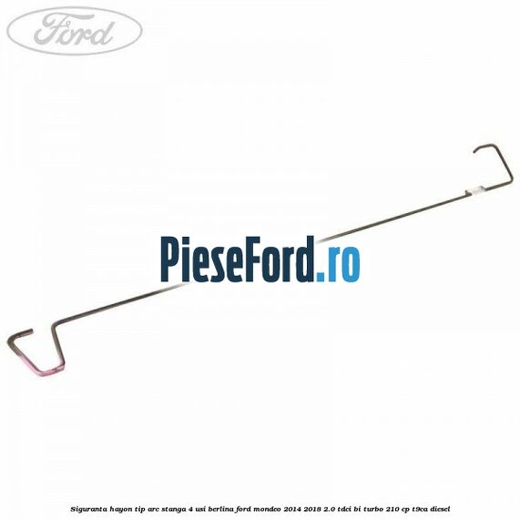 Siguranta hayon tip arc stanga 4 usi berlina Ford Mondeo 2014-2018 2.0 TDCi Bi-Turbo 210 cp T9CA diesel
