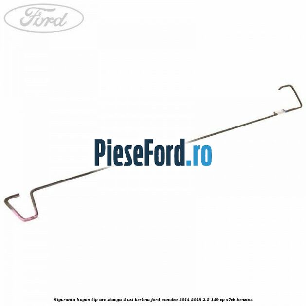 Siguranta hayon tip arc stanga 4 usi berlina Ford Mondeo 2014-2018 2.5 149 cp S7CB benzina