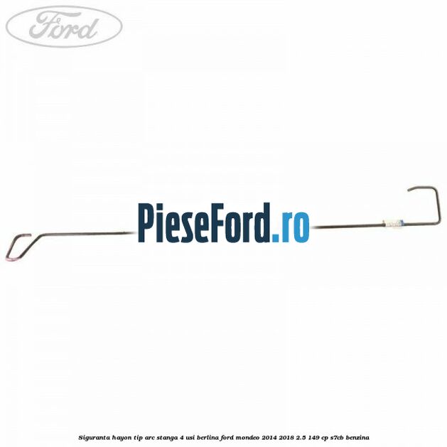 Siguranta hayon tip arc stanga 4 usi berlina Ford Mondeo 2014-2018 2.5 149 cp S7CB benzina