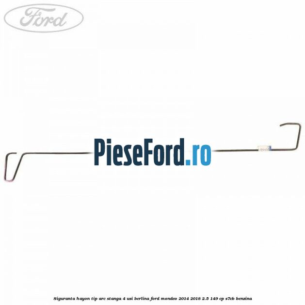 Siguranta hayon tip arc stanga 4 usi berlina Ford Mondeo 2014-2018 2.5 149 cp S7CB benzina
