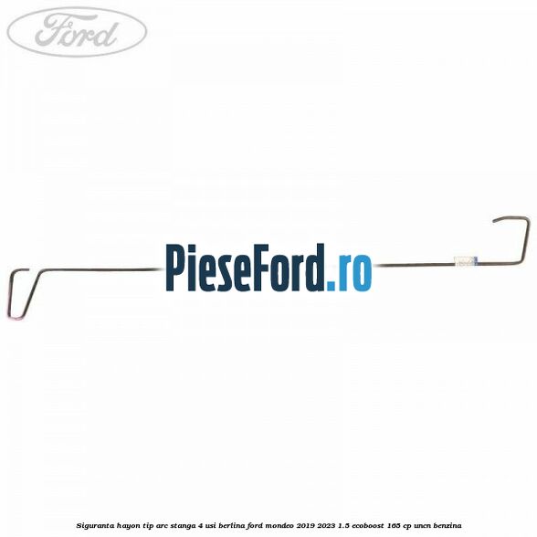 Siguranta hayon tip arc stanga 4 usi berlina Ford Mondeo 2019-2023 1.5 EcoBoost 165 cp UNCN benzina
