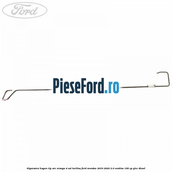 Siguranta hayon tip arc stanga 4 usi berlina Ford Mondeo 2019-2023 2.0 EcoBlue 150 cp YLCC diesel