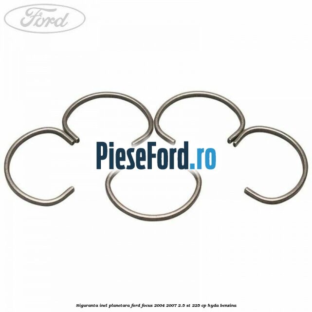 Siguranta inel planetara Ford Focus 2004-2007 2.5 ST 225 cp HYDA benzina