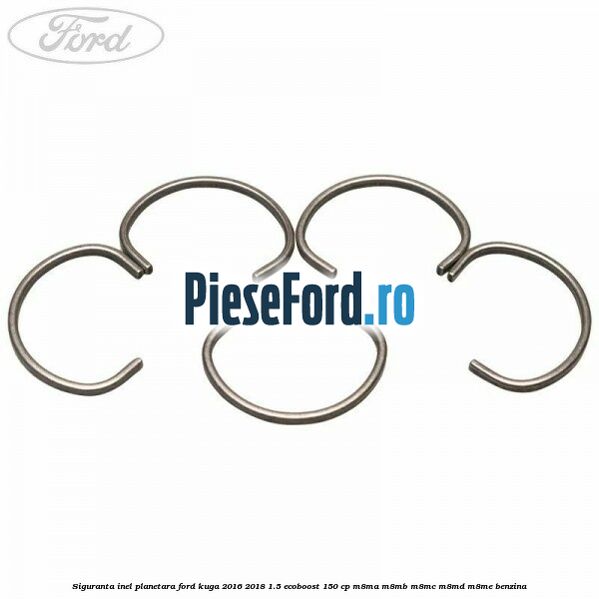 Siguranta inel planetara Ford Kuga 2016-2018 1.5 EcoBoost 150 cp M8MA, M8MB, M8MC, M8MD, M8ME benzina
