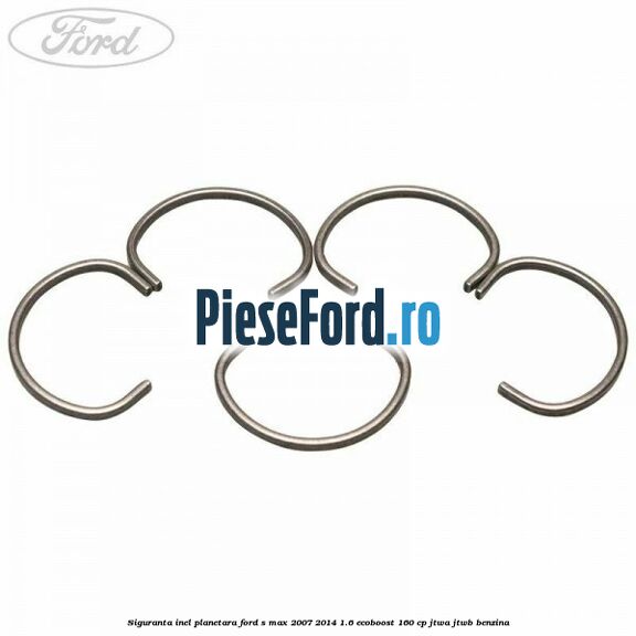 Siguranta inel planetara Ford S-Max 2007-2014 1.6 EcoBoost 160 cp JTWA, JTWB benzina
