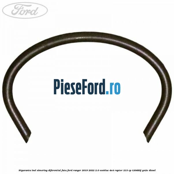 Siguranta inel simering diferential fata Ford Ranger 2019-2022 2.0 EcoBlue 4x4 Raptor 213 cp T20DD0J, YN2X diesel