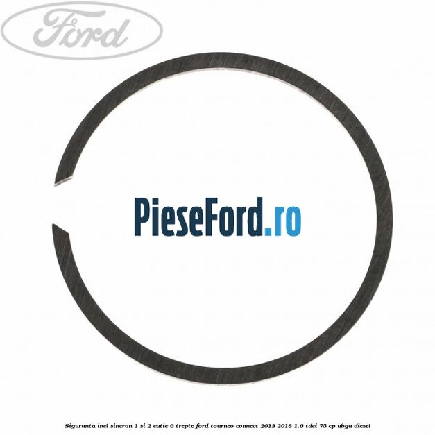 Siguranta inel sincron 1 si 2 cutie 6 trepte Ford Tourneo Connect 2013-2018 1.6 TDCi 75 cp UBGA diesel