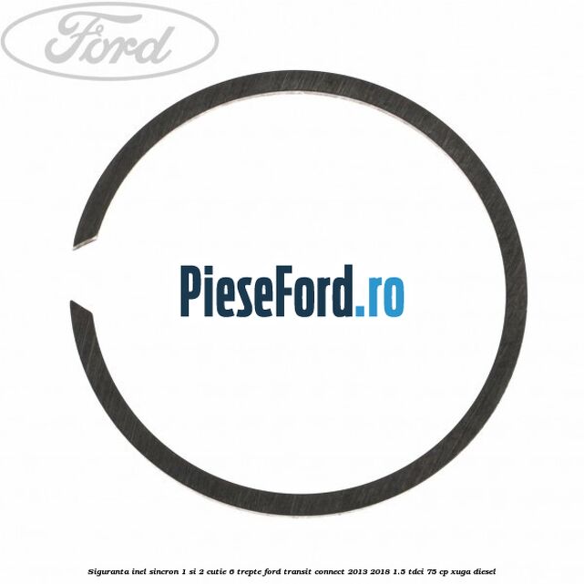 Siguranta inel sincron 1 si 2 cutie 6 trepte Ford Transit Connect 2013-2018 1.5 TDCi 75 cp XUGA diesel