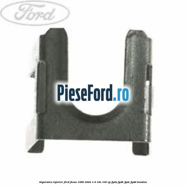 Siguranta injector Ford Focus 1998-2004 1.6 16V 100 cp FYDA, FYDB, FYDC, FYDD benzina