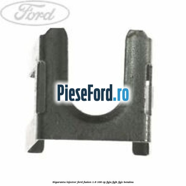 Siguranta injector Ford Fusion 1.6 100 cp FYJA, FYJB, FYJC benzina