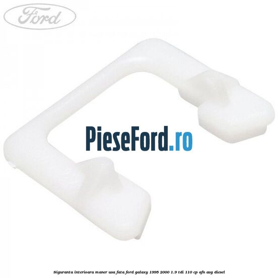 Siguranta interioara maner usa fata Ford Galaxy 1995-2000 1.9 TDI 110 cp AFN, AVG diesel