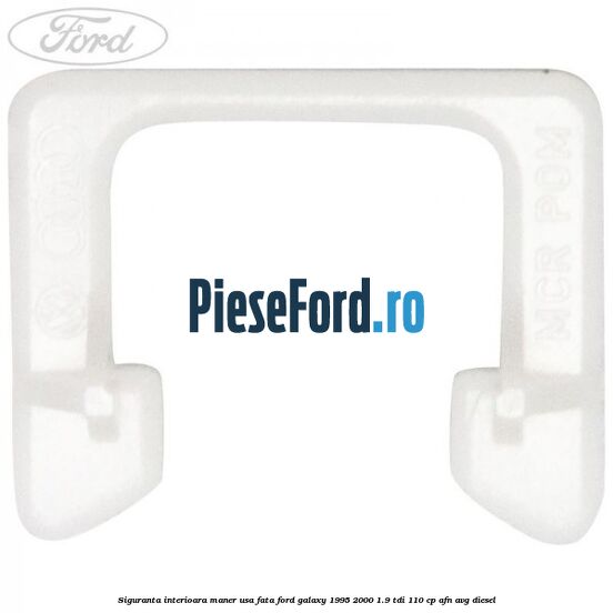 Siguranta interioara maner usa fata Ford Galaxy 1995-2000 1.9 TDI 110 cp AFN, AVG diesel