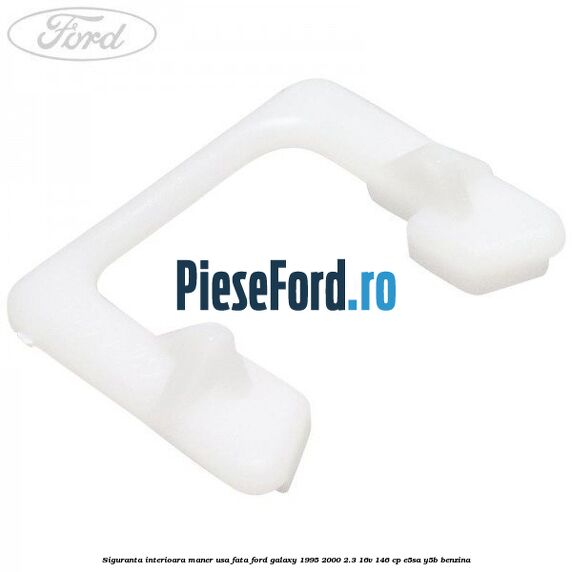 Siguranta interioara maner usa fata Ford Galaxy 1995-2000 2.3 16V 146 cp E5SA, Y5B benzina
