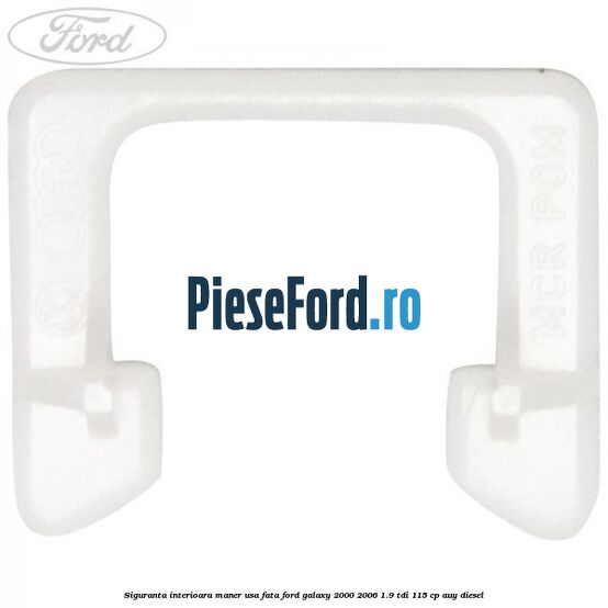 Siguranta interioara maner usa fata Ford Galaxy 2000-2006 1.9 TDI 115 cp AUY diesel