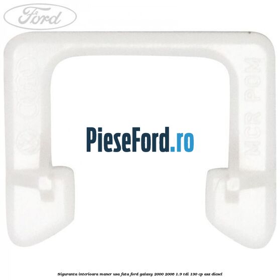 Siguranta interioara maner usa fata Ford Galaxy 2000-2006 1.9 TDI 130 cp Siguranta interioara maner usa fata Ford Galaxy 2000-2006 1.9 TDI 130 cp ASZ diesel
