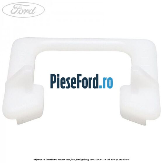 Siguranta interioara maner usa fata Ford Galaxy 2000-2006 1.9 TDI 130 cp Siguranta interioara maner usa fata Ford Galaxy 2000-2006 1.9 TDI 130 cp ASZ diesel