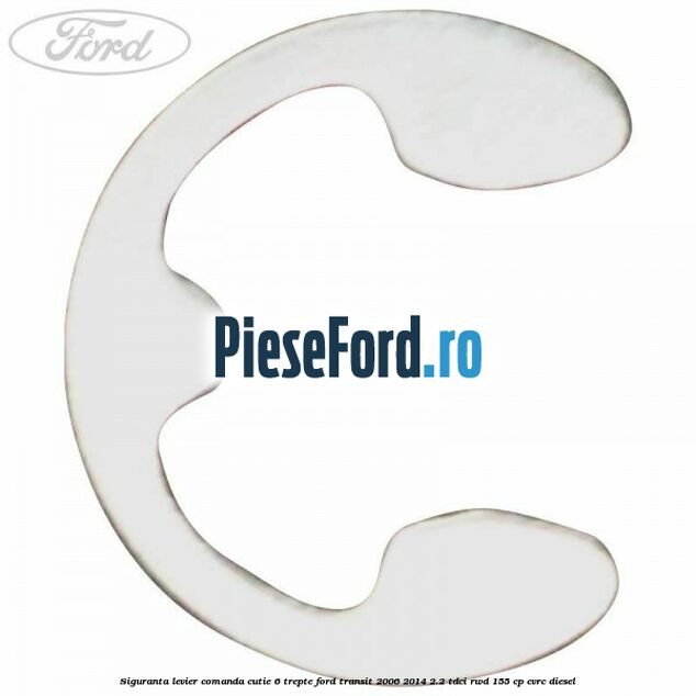 Siguranta levier comanda cutie 6 trepte Ford Transit 2006-2014 2.2 TDCi RWD 155 cp CVRC diesel