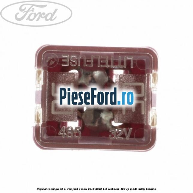 Siguranta lunga 30 A , roz Ford C-Max 2016-2020 1.5 EcoBoost 150 cp Siguranta lunga 30 A , roz Ford C-Max 2016-2020 1.5 EcoBoost 150 cp M8DB, M8DF benzina