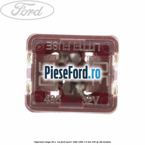 Siguranta lunga 30 A , roz Ford Escort 1990-1995 1.8 4x4 105 cp RDA benzina